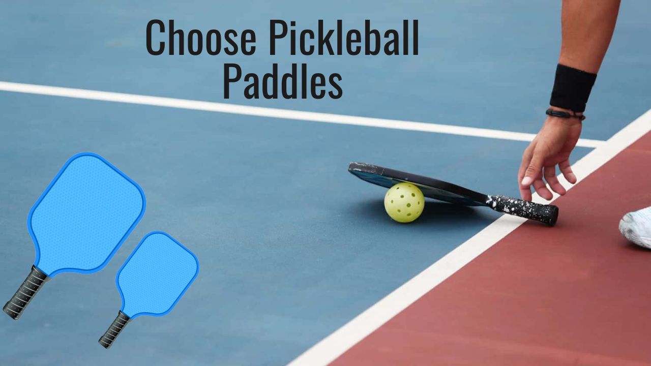 How to Choose Pickleball Paddles? - Pickleballs Play