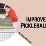 Improve Your Pickleball Skills