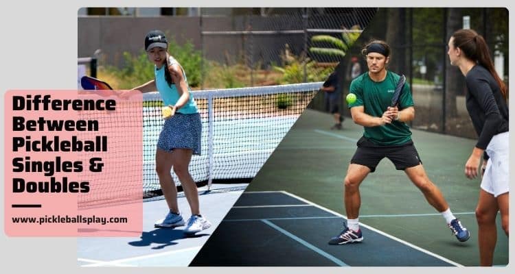 difference between pickleball singles and doubles