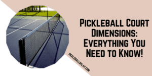 Pickleball Court Dimensions Everything You Need to Know!