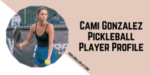 Cami Gonzalez Pickleball Player Profile Cami Gonzalez Pickleball Player Profile