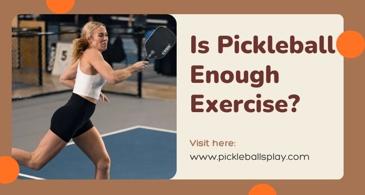Is Pickleball Enough Exercise