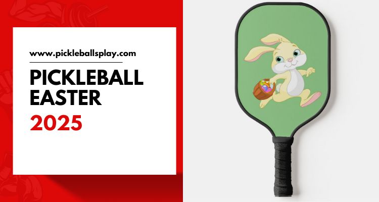 Pickleball Easter 2025