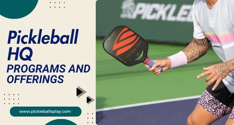Programs and Offerings at Pickleball HQ
