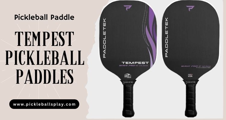 Tempest Pickleball Paddles