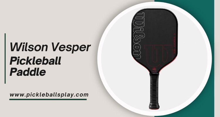 Vesper Pickleball Paddles