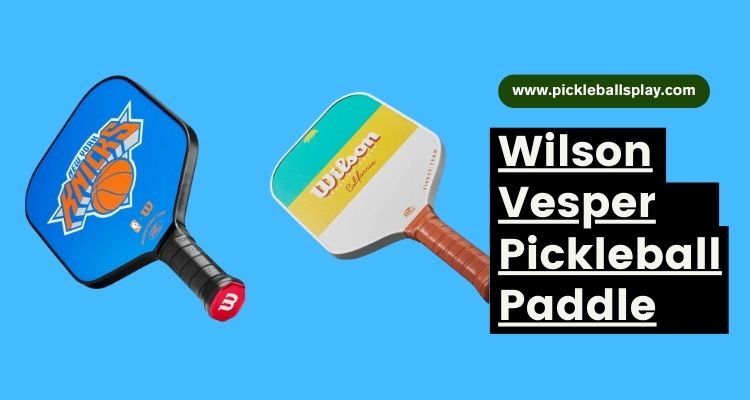 Wilson Vesper Pickleball Paddle 2025