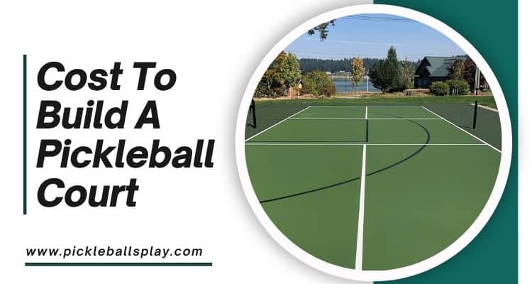 Cost To Build A Pickleball Court