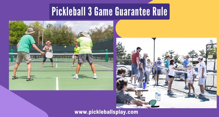 Pickleball 3 Game Guarantee Rule