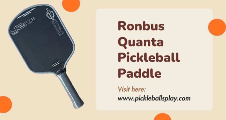 Ronbus Quanta Pickleball Paddle Review