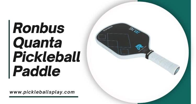 Ronbus Quanta Pickleball Paddle