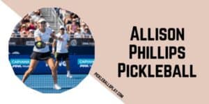 Allison Phillips Pickleball Biography