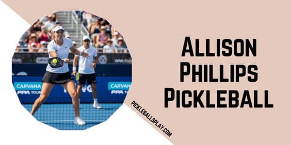 Allison Phillips Pickleball Biography