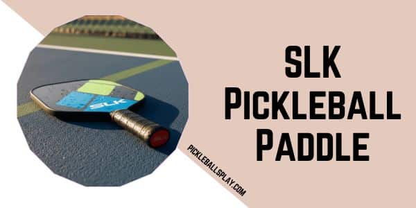 SLK Pickleball Paddle