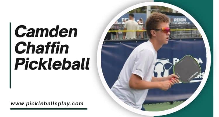 Camden Chaffin Pickleball Biography: Age, Net Worth, Rankings & More Camden Chaffin Pickleball