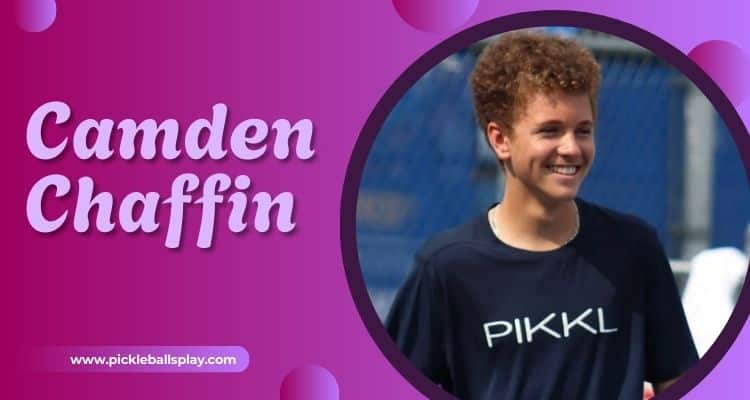 Camden Chaffin Pickleball Biography: Age, Net Worth, Rankings & More Camden Chaffin