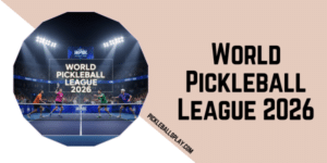 World Pickleball League 2026: The Rise of WPBL Season 2 World Pickleball League 2026