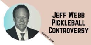 Jeff Webb Pickleball Controversy: What Really Happened? Jeff Webb Pickleball Controversy