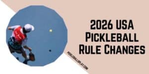 2026 USA Pickleball Rule Changes: What's New This Year 2026 USA Pickleball Rule Changes
